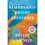 cover of Remarkably Bright Creatures by Shelby Van Pelt.