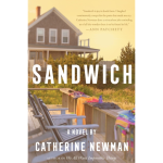 Sandwich by Catherine Newman showing shingled house with empty Adirondack chairs and beach gear.