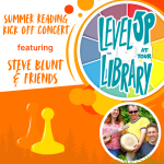 Level Up at your library summer reading kick off concert with steve blunt and friends