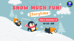 Snow Much Fun Storytime