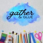 Gather & Glue