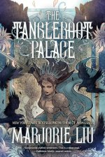 book jacket for The Tangleroot Palace by Marjorie Liu