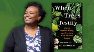 When Trees Testify: Reclaiming America’s Black Botanical Legacy with Beronda Montgomery image