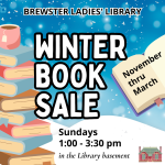 Our winter book sale, held by the Brewster Ladies' Library Association, is open on Sundays through M
