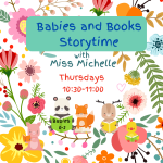 Early literacy begins at birth! Join Miss Michelle for stories, songs, rhymes & social time for babi