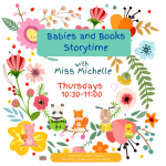 Early literacy begins at birth! Join Miss Michelle for stories, songs, rhymes & social time for babi
