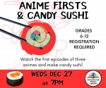 Teen Event: Anime First & Candy Sushi (A, B, MCI)