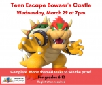 Teen Event: Escape Room: Escape Bowser's Castle