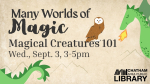 magical creatures 101: wed. sept 3, 3-5pm