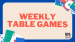 Weekly Table Games