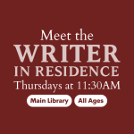 An image with a red background that reads, "Meet the Writer In Residence Thursdays at 11:30 AM"