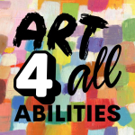 An image that says "Art for All Abilities" with a painted background with many colors.
