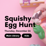 Squishy Egg Hunt, ages 3+