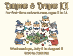 A group of hamsters play D&D. Wednesdays, July 8 to August 5. For ages 11 to 14.