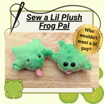 Title of Program with image of sewn frogs. Sticker reads: "Who wouldn't want a lil guy?"