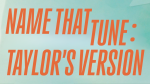 Name that Tune: Taylor's Version image
