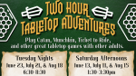 Two Hour Tabletop Adventures on June 13, July 11, and August 15 or June 23, July 21, or August 18