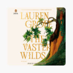 Vaster Wilds, The by Lauren Groff