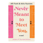 Never Meant to Meet You, by Alli Frank and Asha Youmans
