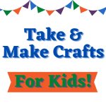 Take & Make Kit sign with pennant banner in alternating orange, green, blue, & purple flags at the t