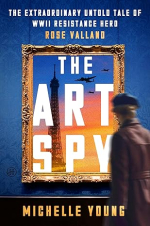 The Art Spy: The Extraordinary Untold Tale of WWII Resistance Hero Rose Valland book cover