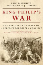 Book Cover King Philip’s War: The History and Legacy of America’s Forgotten Conflict  by Eric B.