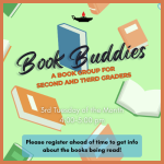 Book Buddies (grades 2/3) 3rd Tuesday of the Month 1/20, 2/17, 3/17, 4/21, 5/19, 6/16 4:00-5:00 pm Y