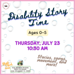 Disability Story Time (ages 0-5) Thursday, July 23 10:30-11:15 am Lower Level Program Room Registrat