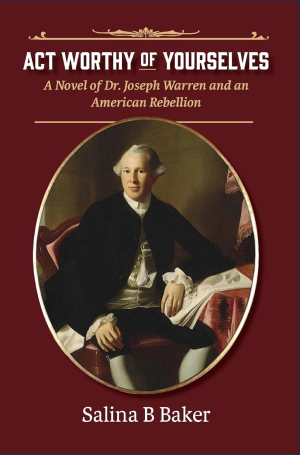 VIRTUAL Celebrating America's 250th: "Act Worthy of Yourselves" w/ author Salina B. Baker