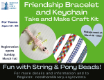 March 2026 - Friendship Bracelet and Pony Bead Keychain Take and Make Craft Kit for teens ages 12 -