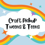 Tween & Teen Craft PIckup. Picture has a rainbow with clouds.