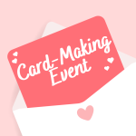 A picture of an envelope with the letter inside saying Card-Making Event.