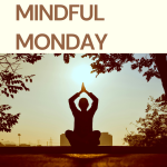 photo of person meditating with link that reads, "Mindful Monday"
