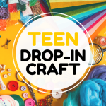 Teen Drop in Craft