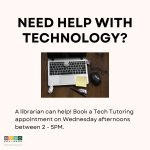 Need help with technology? A librarian can help! Book a Tech Tutoring appointment on Wednesday after