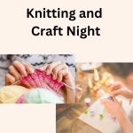 Knitting and Craft Night: Postponed to 1/21/25