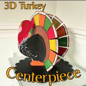 3D Turkey Centerpiece (Ages 3yrs-9yrs)