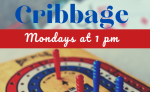 Cribbage board Mondays at 1pm
