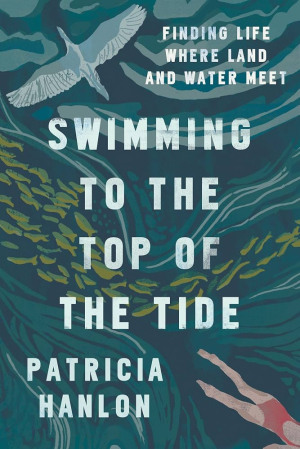 Swimming to the Top of the Tide: Finding Life Where Land and Water Meet with Patricia Hanlon image