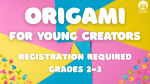background of yellow, blue, and pink folded paper. White text reads origami for young creators, regi