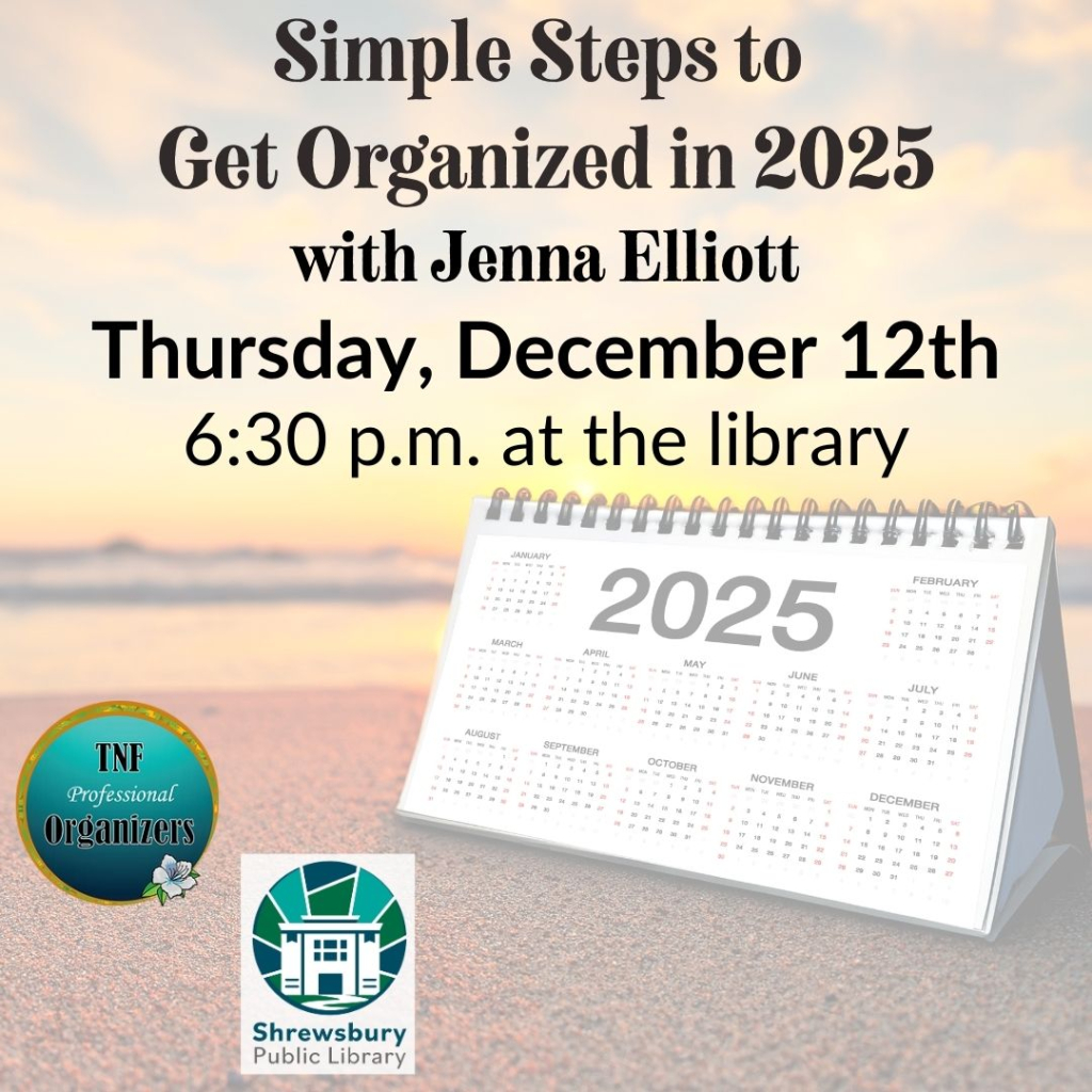 12/12/2024 | Simple Steps to Get Organized in 2025 | Shrewsbury Public ...