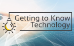 Getting to Know Technology