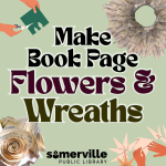 Example crafts of folded book paper flowers and wreaths, with text reading make book page flowers an