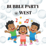 Children dancing with bubbles in the background. Text above says "Bubble Party at West"