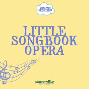 Little Songbook Opera at Somerville Public Library, Somerville