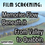 A river valley background has text: Film screening: Memories Flow Beneath it From Valley to Quabbin.
