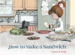 How to Make a Sandwich book cover, a little girl in a kitchen making a sandwich while her gray cat w