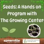 Poster for a program called "Seeds: A Hands on Program with The Growing Center," featuring a sprouti