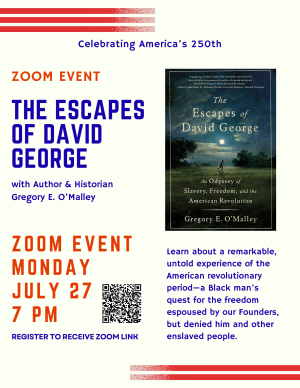 ZOOM Event - Celebrating America's 250th: "The Escapes of David George" with author Gregory E. O'Mal