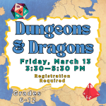 Dungeons & Dragons  March 13, 3:30